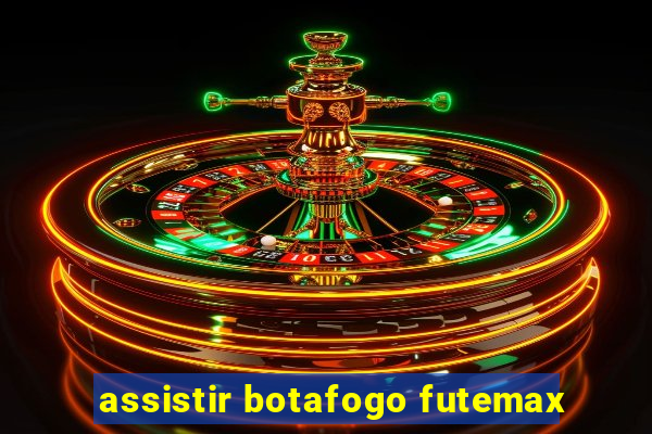 assistir botafogo futemax